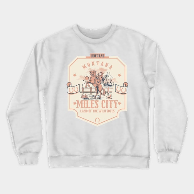 Miles City Montana wild west town Crewneck Sweatshirt by The Owlhoot 